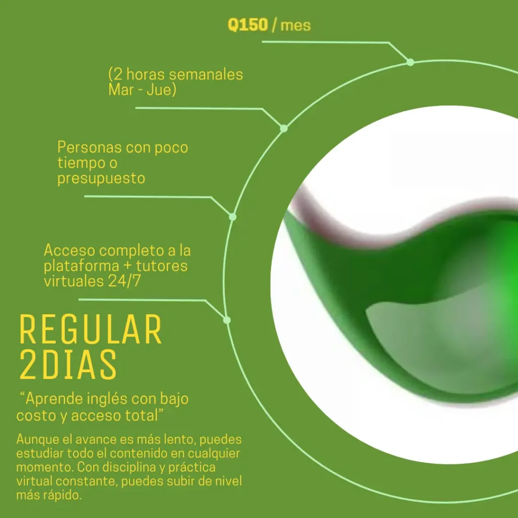 Planes de estudio de inglés regular dos días por semana con acceso a plataforma y tutores virtuales 24/7.